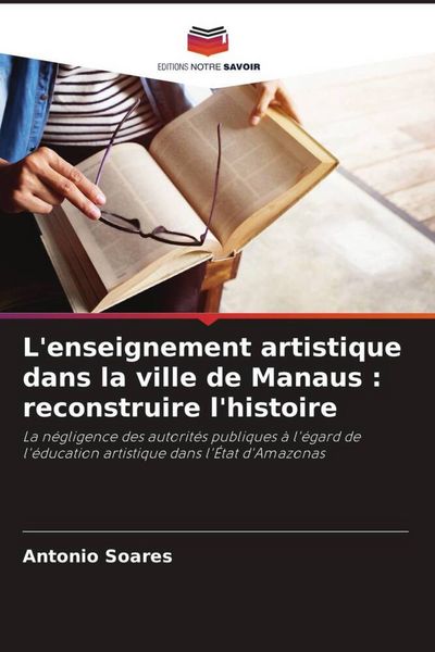 Produktbild: L'enseignement artistique dans la ville de Manaus : reconstruire l'histoire