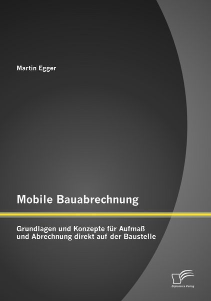 Produktbild: Mobile Bauabrechnung: Grundlagen und Konzepte f&uuml;r Aufma&szlig; und Abrechnung direkt auf der Baustelle