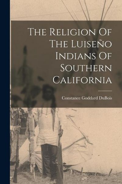 Produktbild: The Religion Of The Luise&ntilde;o Indians Of Southern California