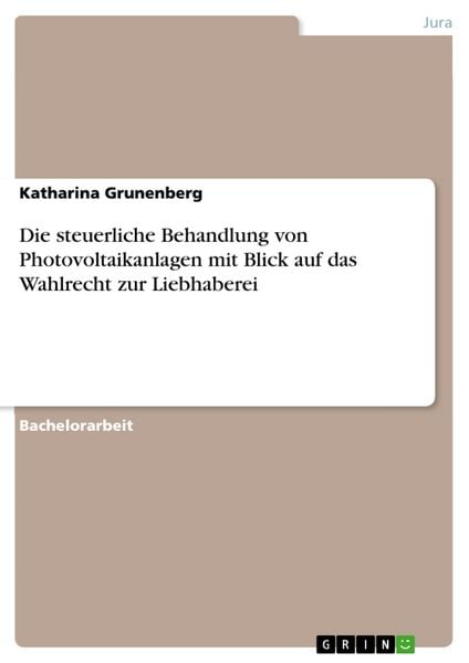 Produktbild: Die steuerliche Behandlung von Photovoltaikanlagen mit Blick auf das Wahlrecht zur Liebhaberei