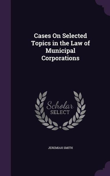 Produktbild: Cases On Selected Topics in the Law of Municipal Corporations