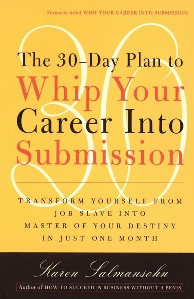 Produktbild: The 30-Day Plan to Whip Your Career Into Submission