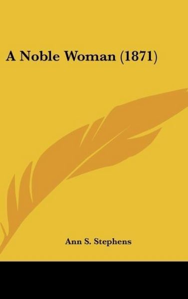Produktbild: Stephens, A: Noble Woman (1871)