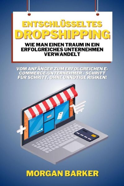Produktbild: Entschl&uuml;sseltes Dropshipping - Wie man einen Traum in ein erfolgreiches Unternehmen verwandelt