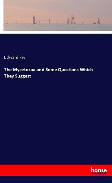 Produktbild: The Mycetozoa and Some Questions Which They Suggest