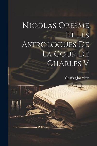 Produktbild: Nicolas Oresme Et Les Astrologues De La Cour De Charles V