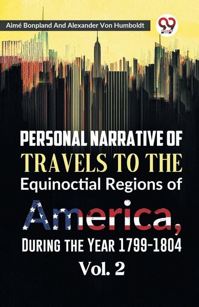 Produktbild: Personal Narrative of Travels to the Equinoctial Regions of America, During the Year 1799-1804 Vol. 2