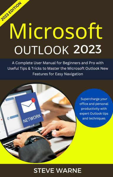 Produktbild: Microsoft Outlook 2023: A Complete User Manual For Beginners And Pro With Useful Tips & Tricks To Master the Microsoft Outlook New Features for Easy N
