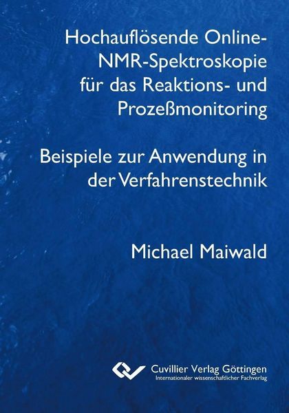 Produktbild: Hochaufl&ouml;sende Online-NMR-Spektroskopie f&uuml;r das Reaktions- und Proze&szlig;monitoring Beispiele zur Anwendung in der Verfahrenstechnik