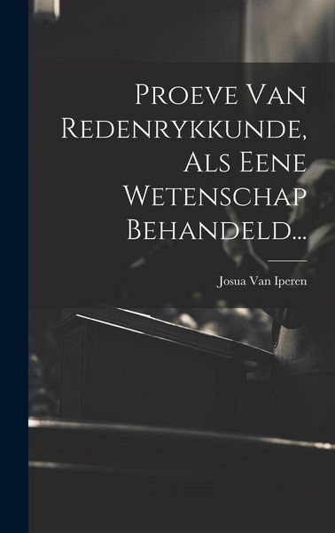 Produktbild: Proeve Van Redenrykkunde, Als Eene Wetenschap Behandeld...