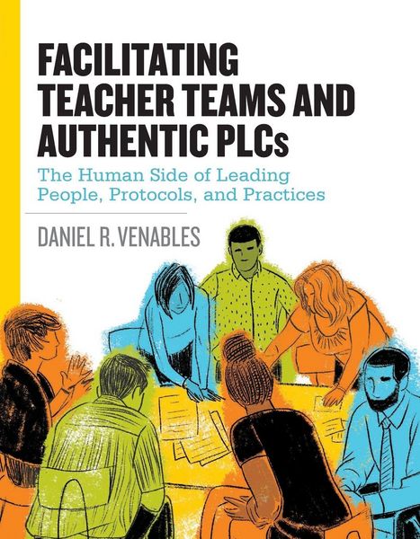 Produktbild: Facilitating Teacher Teams and Authentic PLCs