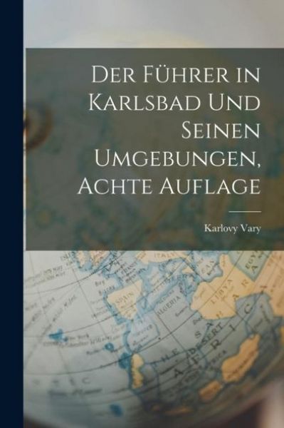 Produktbild: Der Fuhrer in Karlsbad Und Seinen Umgebungen, Achte Auflage