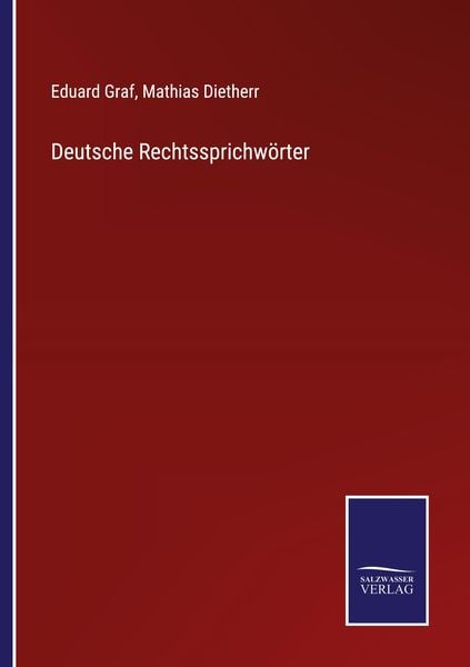 Deutsche Rechtssprichwörter, Taschenbuch von Eduard Graf , Mathias Dietherr, BoD - Books on Demand, 9783752597080