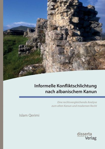 Produktbild: Informelle Konfliktschlichtung nach albanischem Kanun. Eine rechtsvergleichende Analyse zum alten Kanun und modernen Recht