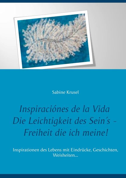 Produktbild: Inspiraci&oacute;nes de la Vida Die Leichtigkeit des Sein&acute;s - Freiheit die ich meine!