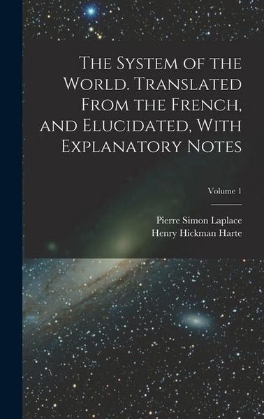 Produktbild: The System of the World. Translated From the French, and Elucidated, With Explanatory Notes; Volume 1