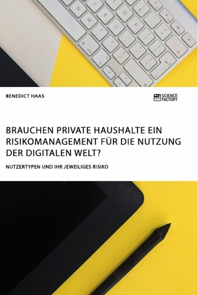 Produktbild: Brauchen private Haushalte ein Risikomanagement f&uuml;r die Nutzung der Digitalen Welt? Nutzertypen und ihr jeweiliges Risiko