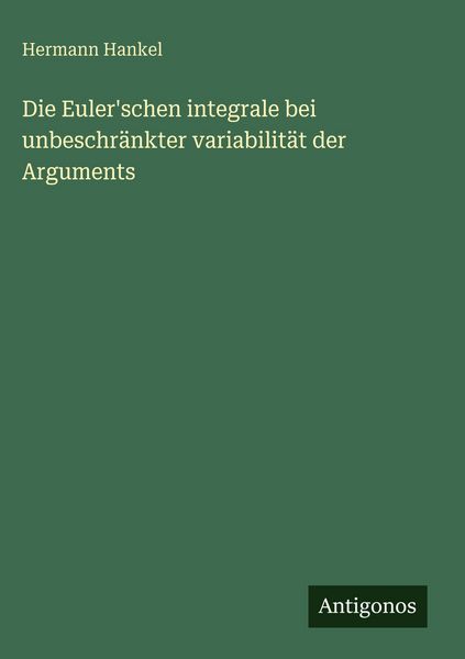 Produktbild: Die Euler'schen integrale bei unbeschr&auml;nkter variabilit&auml;t der Arguments