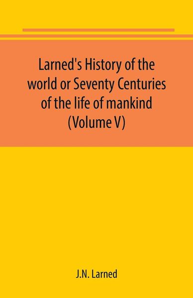 Produktbild: Larned's History of the world or Seventy Centuries of the life of mankind (Volume V)