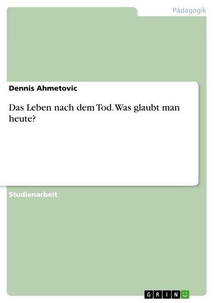 Das Leben nach dem Tod. Was glaubt man heute?