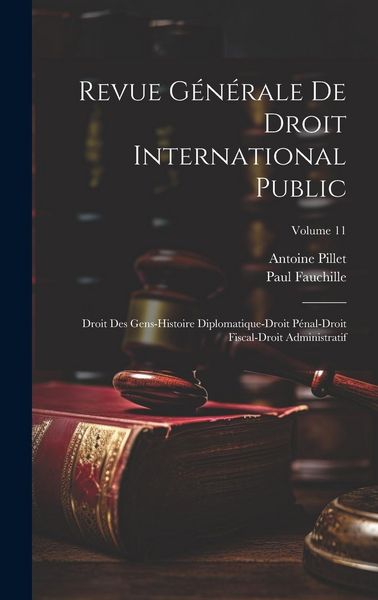 Produktbild: Revue G&eacute;n&eacute;rale De Droit International Public: Droit Des Gens-Histoire Diplomatique-Droit P&eacute;nal-Droit Fiscal-Droit Administratif; Volume 11