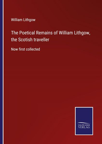 Produktbild: The Poetical Remains of William Lithgow, the Scotish traveller