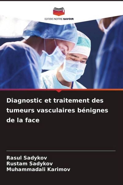 Produktbild: Diagnostic et traitement des tumeurs vasculaires b&eacute;nignes de la face