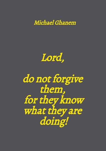 Produktbild: Lord, do not forgive them, for they know what they are doing!