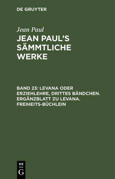 Produktbild: Levana oder Erziehlehre, Drittes B&auml;ndchen. Erg&auml;nzblatt zu Levana. Freiheits-B&uuml;chlein