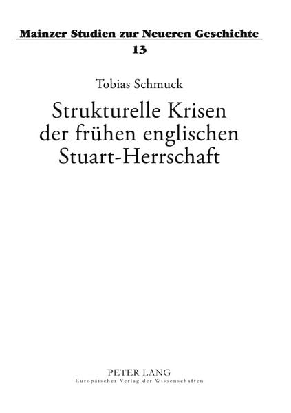 Strukturelle Krisen der frühen englischen Stuart-Herrschaft, Taschenbuch von Tobias Schmuck, Peter Lang GmbH, Internationaler Verlag der