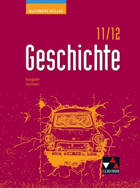 Produktbild: Buchners Kolleg Geschichte &ndash; Neue Ausgabe Sachsen / Buchners Kolleg Geschichte Sachsen 11/12 - neu