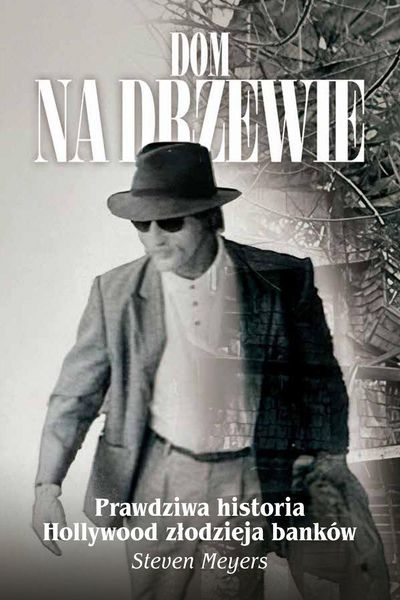 Produktbild: Dom na drzewie, Prawdziwa historia Hollywood zlodzieja bank&oacute;w