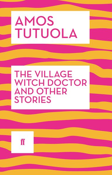 Produktbild: Tutuola, A: Village Witch Doctor and Other Stories