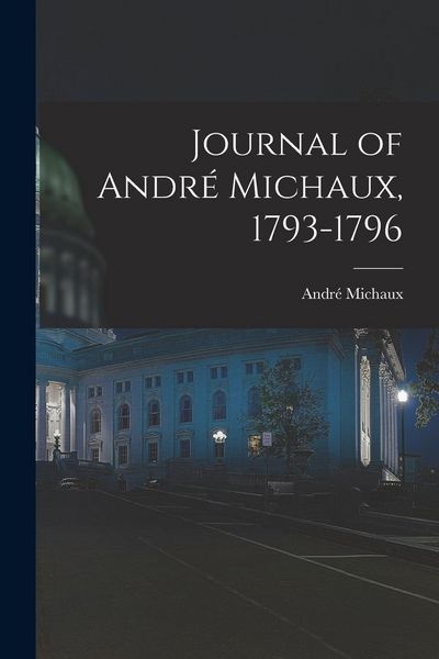 Produktbild: Journal of Andr&eacute; Michaux, 1793-1796