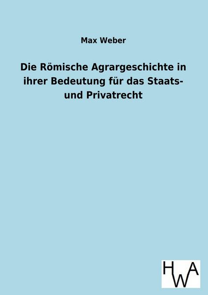 Produktbild: Die R&ouml;mische Agrargeschichte in ihrer Bedeutung f&uuml;r das Staats- und Privatrecht
