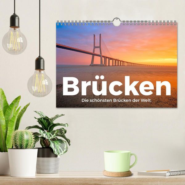 Produktbild: Br&uuml;cken - Die sch&ouml;nsten Br&uuml;cken der Welt. (Wandkalender 2026 DIN A4 quer), CALVENDO Monatskalender