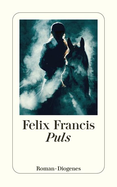 Puls, Taschenbuch von Felix Francis, Diogenes Verlag AG