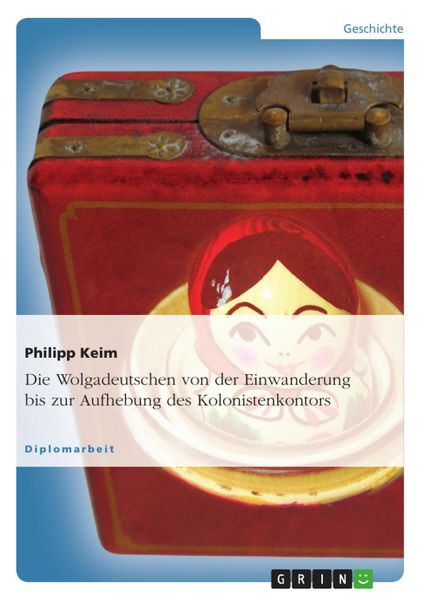 Produktbild: Die Wolgadeutschen von der Einwanderung bis zur Aufhebung des Kolonistenkontors