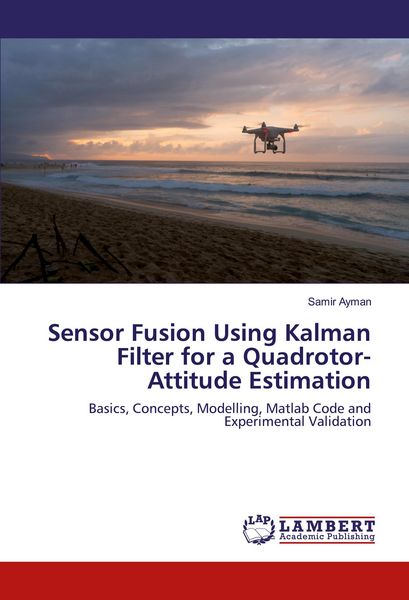 Produktbild: Sensor Fusion Using Kalman Filter for a Quadrotor-Attitude Estimation