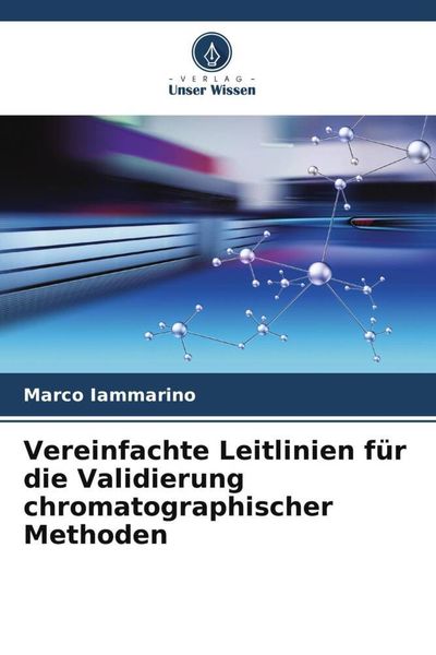 Vereinfachte Leitlinien für die Validierung chromatographischer Methoden, Taschenbuch von Marco Iammarino, Verlag Unser Wissen, 9786205038987