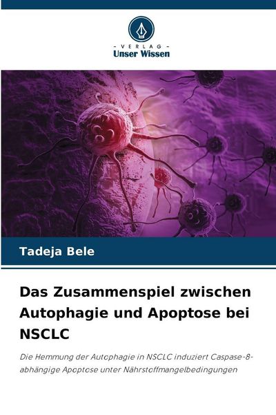 Produktbild: Das Zusammenspiel zwischen Autophagie und Apoptose bei NSCLC
