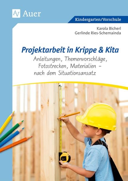 Projektarbeit in Krippe und Kita, Set von Karola Bicherl,Gerlinde Ries-Schemainda, Auer Verlag in der AAP Lehrerwelt GmbH, 978-3-403-07719-0
