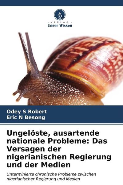 Produktbild: Ungel&ouml;ste, ausartende nationale Probleme: Das Versagen der nigerianischen Regierung und der Medien