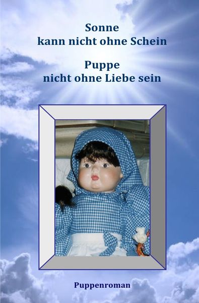 Produktbild: Sonne kann nicht ohne Schein -Puppen nicht ohne Liebe sein