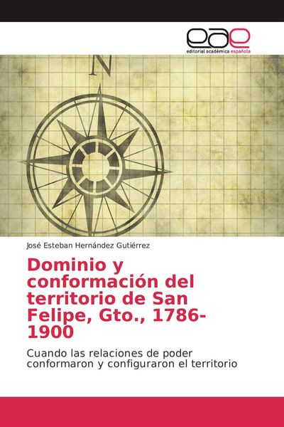 Produktbild: Dominio y conformaci&oacute;n del territorio de San Felipe, Gto., 1786-1900