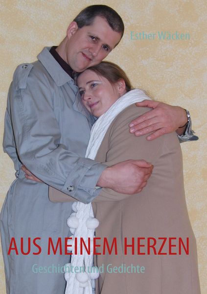 Aus meinem Herzen, Taschenbuch von Esther Wäcken, BoD – Books on Demand, 9783837097818