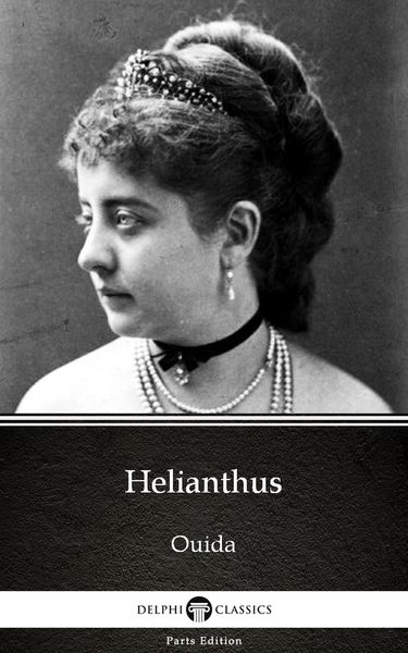 Produktbild: Helianthus by Ouida - Delphi Classics (Illustrated)