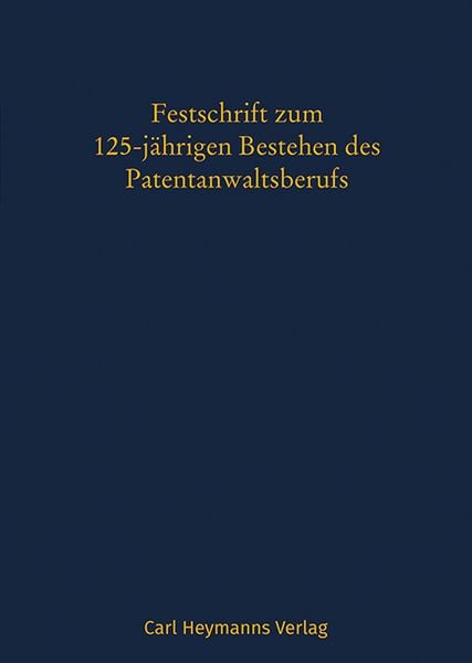 Produktbild: Festschrift aus Anlass des 125-j&auml;hrigen Bestehens des Patentanwaltsberufs