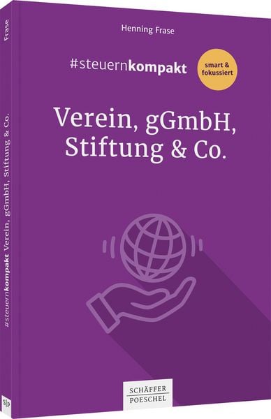 & steuernkompakt Verein, gGmbH, Stiftung & Co., Taschenbuch von Henning Frase, Schäffer-Poeschel, 978-3-7910-5164-2