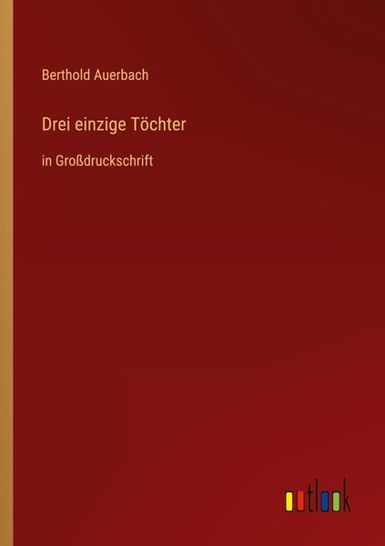 Drei einzige Töchter, Taschenbuch von Berthold Auerbach, Outlook, 9783368290900